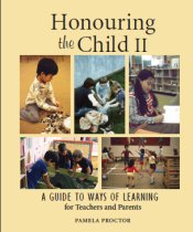 Honouring the Child II: A Guide to Ways of Learning  
for Teachers and Parents by Pamela Proctor